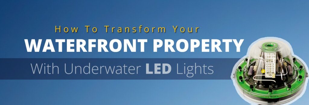 How To Transform Your Waterfront Property With Underwater LED Dock Lights
