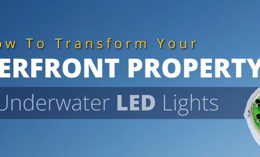 How To Transform Your Waterfront Property With Underwater LED Dock Lights