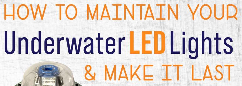 How To Maintain Your Underwater LED Lights And Make It Last